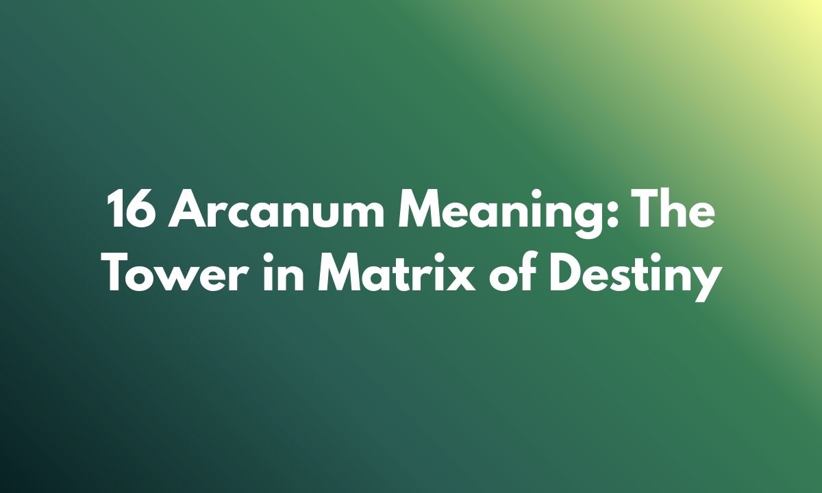16 Arcanum Meaning: The Tower in Matrix of Destiny