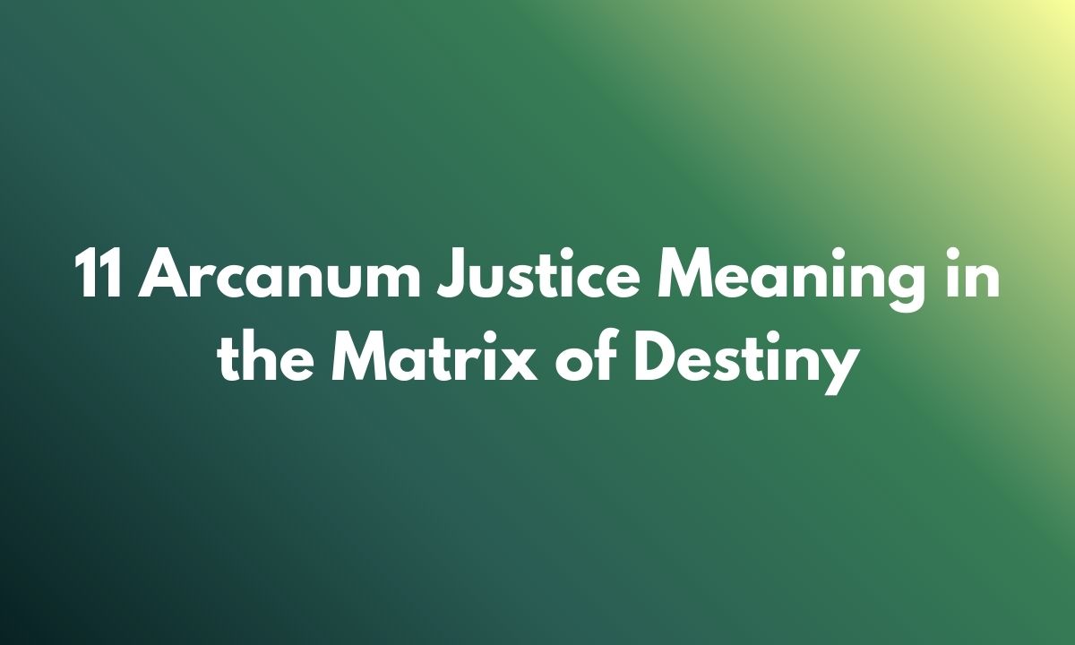 11 Arcanum Justice Meaning in the Matrix of Destiny