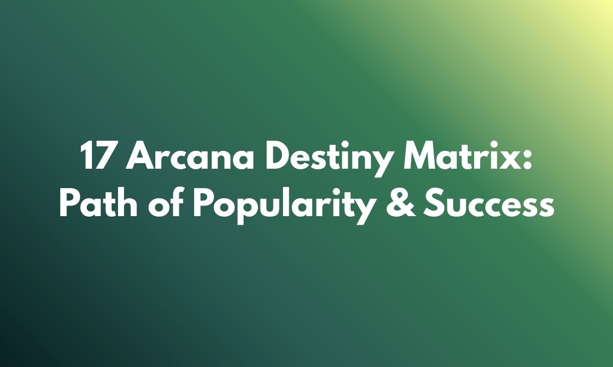 17 Arcana Destiny Matrix: Path of Popularity & Success