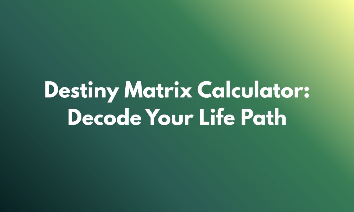 Destiny Matrix Calculator: Decode Your Life Path