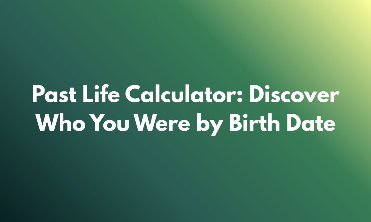 Past Life Calculator: Discover Who You Were by Birth Date