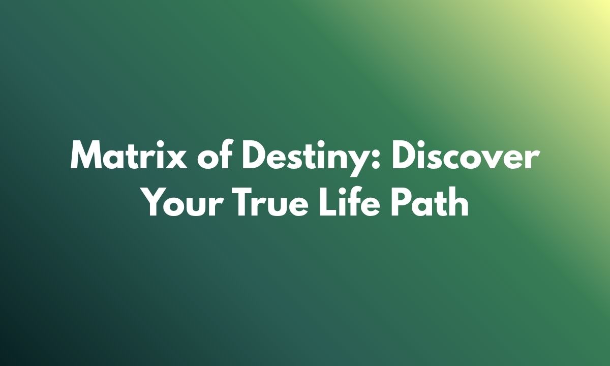 Matrix of Destiny: Discover Your True Life Path