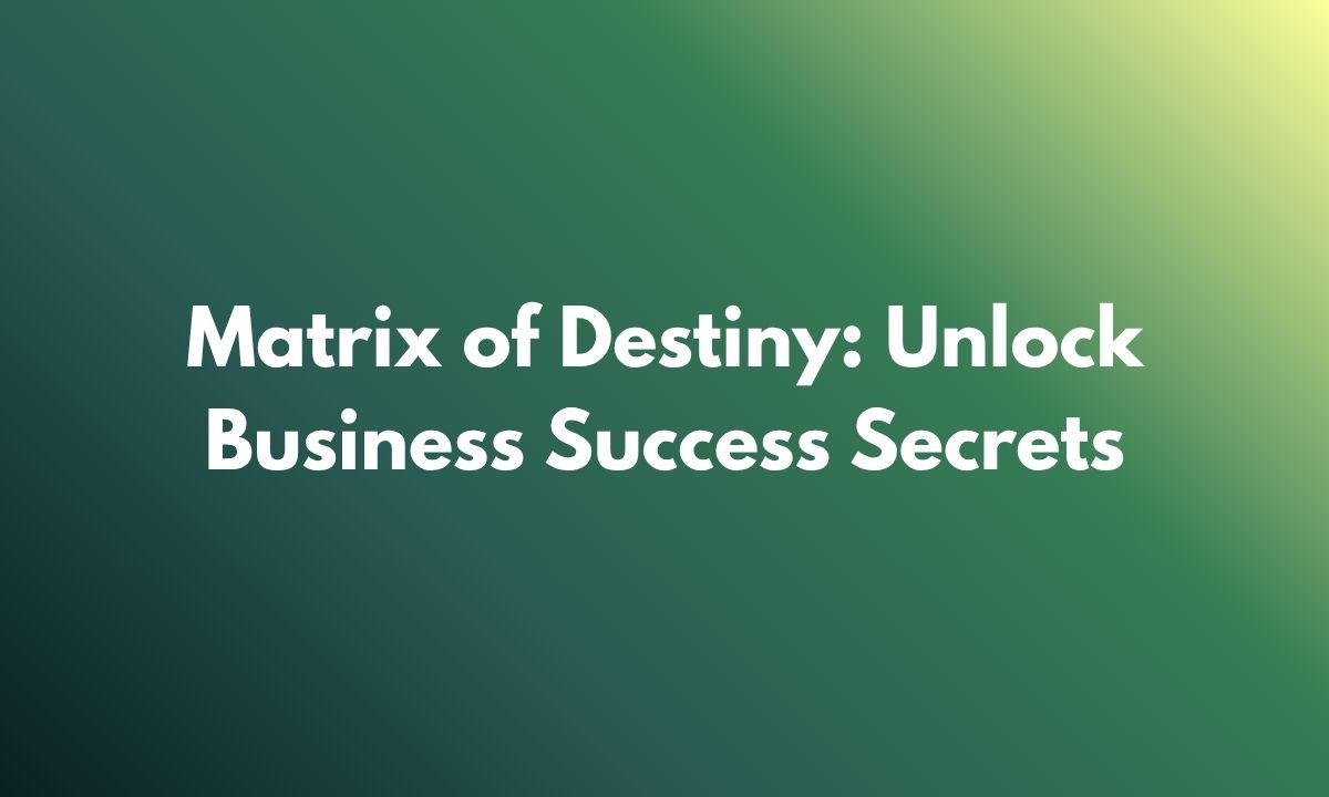 Matrix of Destiny: Unlock Business Success Secrets